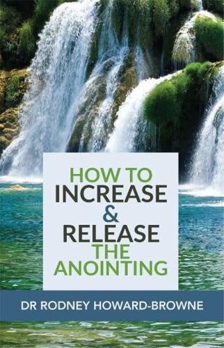 How To Increase & Release The Anointing