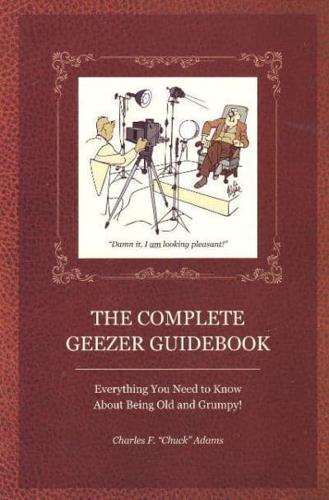 The Complete Geezer Guidebook