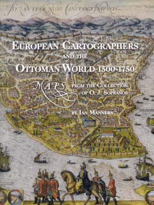 European Cartographers and the Ottoman World, 1500-1750