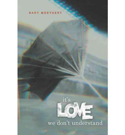 It's Love We Don't Understand