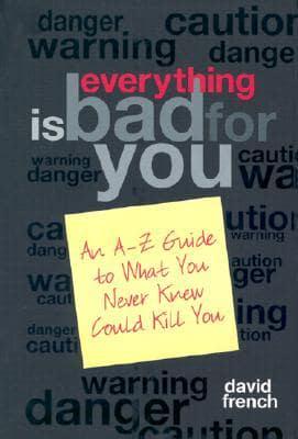 Everything Is Bad for You!