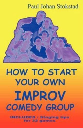 How To Start Your Own Improv Comedy Group