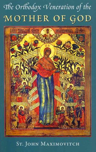 The Orthodox Veneration of the Mother of God