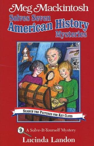 Meg Mackintosh Solves Seven American History Mysteries