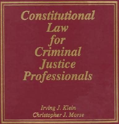 Constitutional Law for Criminal Justice Professionals