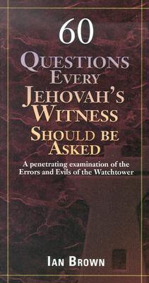 60 Questions Every Jehovah's Witness Should Be Asked