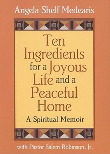 Ten Ingredients for a Joyous Life and Peaceful Home