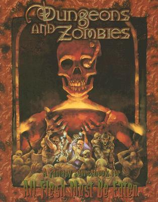 All Flesh Must Be Eaten: Dungeons And Zombies