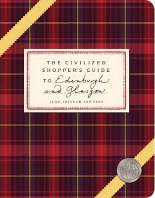 The Civilized Shopper's Guide to Edinburgh & Glasgow