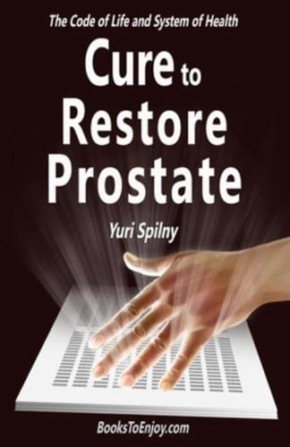 Cure to Restore Prostate: The Code of Life and System of Health