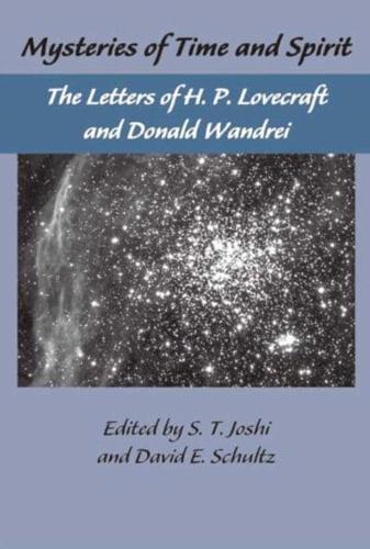The Lovecraft Letters Vol 1: Mysteries of Time & Spirit: Letters of H.P. Lovecraft & Donald Wandrei