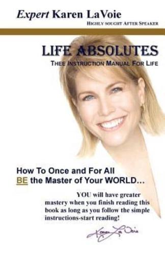 Life Absolutes ~Thee Instruction Manual for Life