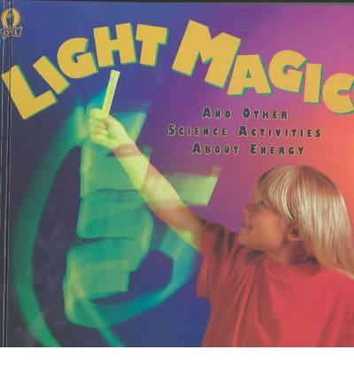 Light Magic and Other Science Activities About Energy