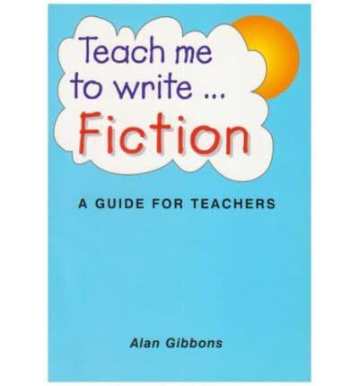 Teach Me to Write ... Fiction