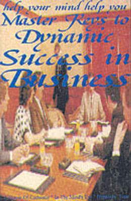 Master Keys to Dynamic Success in Business