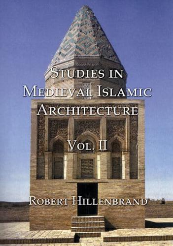 Studies in Medieval Islamic Architecture. Vol. II