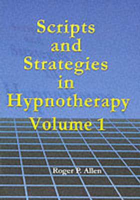 Scripts and Strategies In Hypnotherapy Volume 1