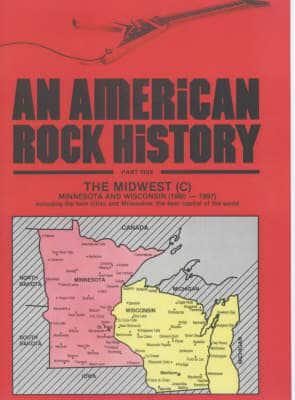An American Rock History. Part 5 Midwest : Minnesota and Wisconsin, 1960-1997