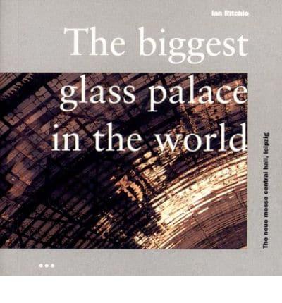 The Biggest Glass Palace in the World