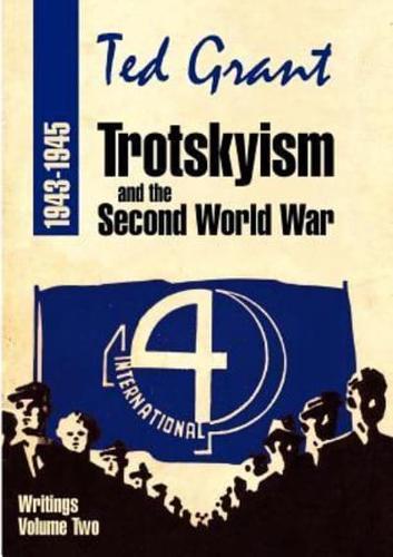 Ted Grant Writings. Volume 2 Trotskyism and the Second World War