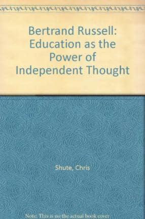 Bertrand Russell, "Education as the Power of Independent Thought"