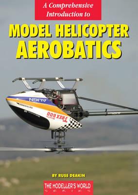 A Comprehensive Introduction to Model Helicopter Aerobatics