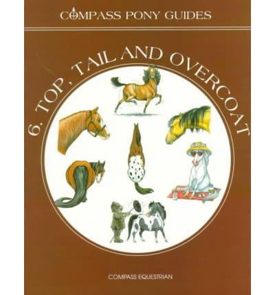 Compass Pony Guides. No. 6 Top, Tail and Overcoat