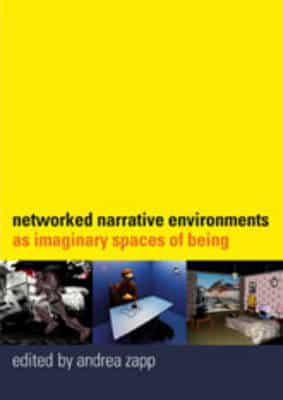 Networked Narrative Environments as Imaginary Spaces of Being