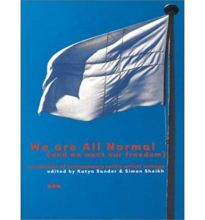 We Are All Normal (And We Want Our Freedom)