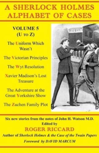 A Sherlock Holmes Alphabet of Cases. Volume 5 U to Z