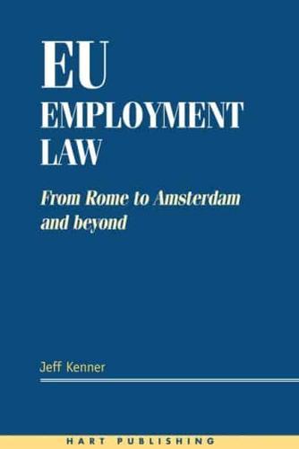 Eu Employment Law: From Rome to Amsterdam and Beyond