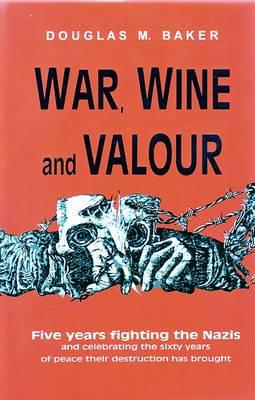 War, Wine and Valour