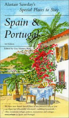 ALASTAIR SAWDAY'S SPECIAL PLACES TO STAY SPAIN PORTUGAL 3RD EDITION