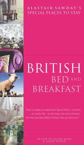 Alastair Sawday's Special Places to Stay, British Bed and Breakfast