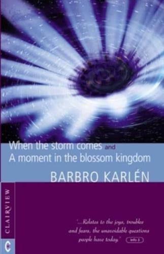 When the Storm Comes & A Moment in the Blossom Kingdom
