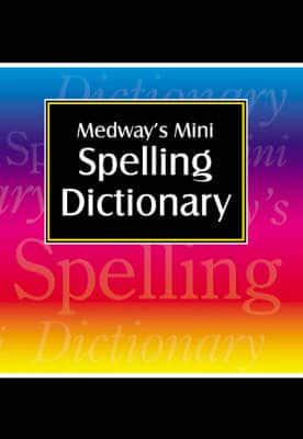 Medway's Mini Spelling Dictionary