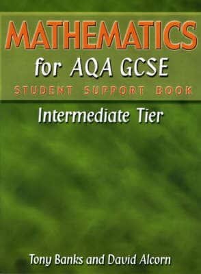 Mathematics for AQA GCSE Student Support Book IntermediateTier