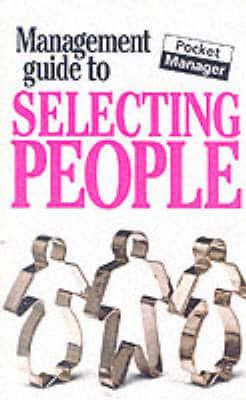 The Management Guide to Selecting People