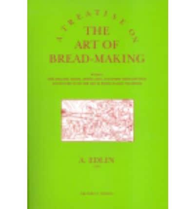 Treatise on the Art of Bread-Making