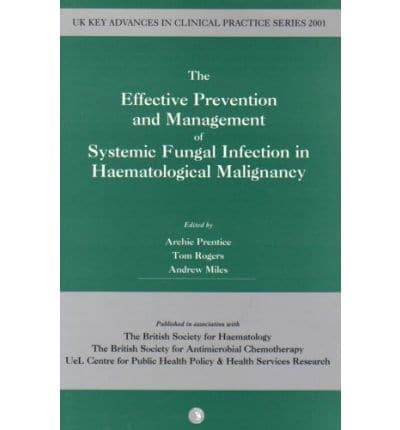 The Effective Prevention and Management of Systemic Fungal Infection in Haematological Malignancy