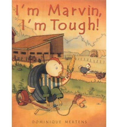 I'm Marvin, I'm Tough!