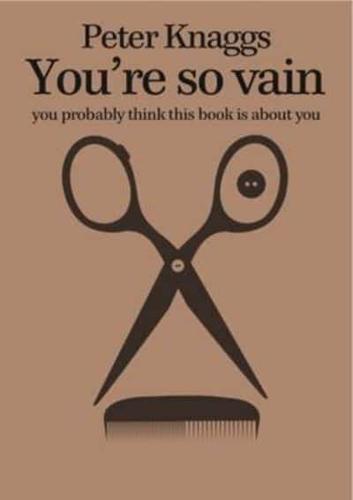 You're So Vain You Probably Think This Book Is About You