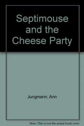 Septimouse and the Cheese Party