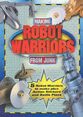 Making Robot Warriors from Junk