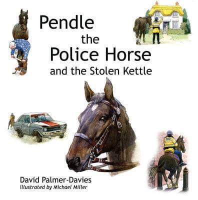 Pendle the Police Horse and the Stolen Kettle