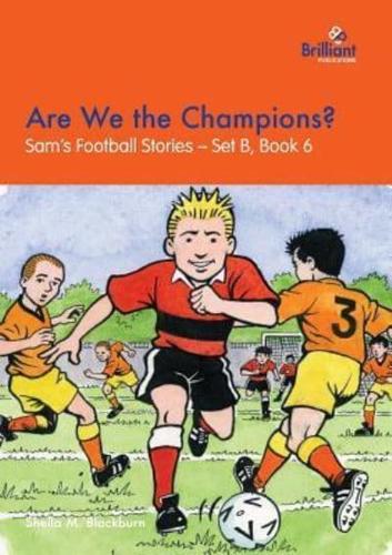 Are We the Champions?: Sam's Football Stories - Set B, Book 6