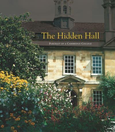 The Hidden Hall - Portrait of a Cambridge College
