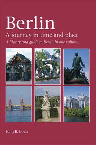 Berlin  A History and Guide to Berlin in One Volume