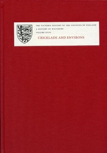 A History of the County of Wiltshire. Volume XVIII Cricklade and Environs