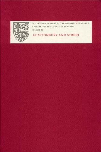 A History of the County of Somerset. Vol. 9 Glastonbury and Street